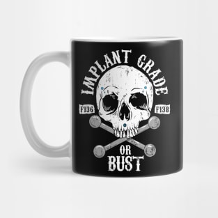 Implant Grade or Bust Mug